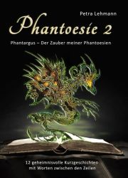 Petra Lehmann: Phantoesie 2: Phantargus – Der Zauber meiner Phantoesien